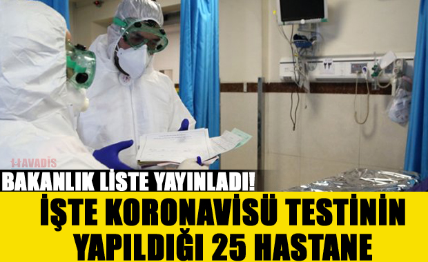 Korona Virüs Testinin Yapılabileceği 25 Hastanenin Listesi Yayınlandı