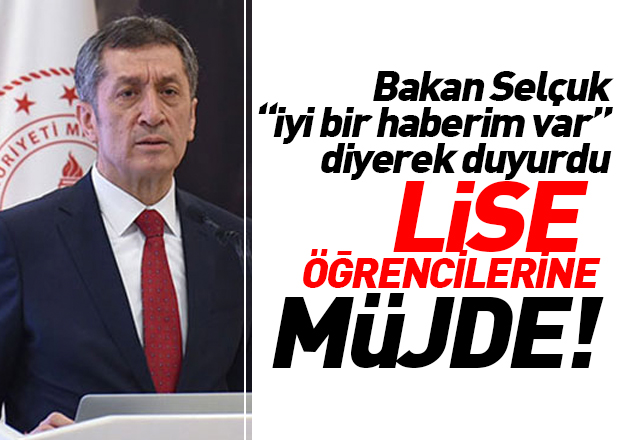 Milli Eğitim Bakanı lise öğrencilerine müjdeyi verdi