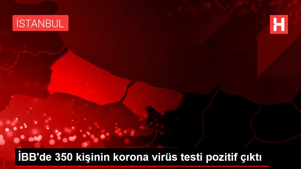 ibb-de-350-kisinin-korona-virus-testi-pozitif-13110606_local