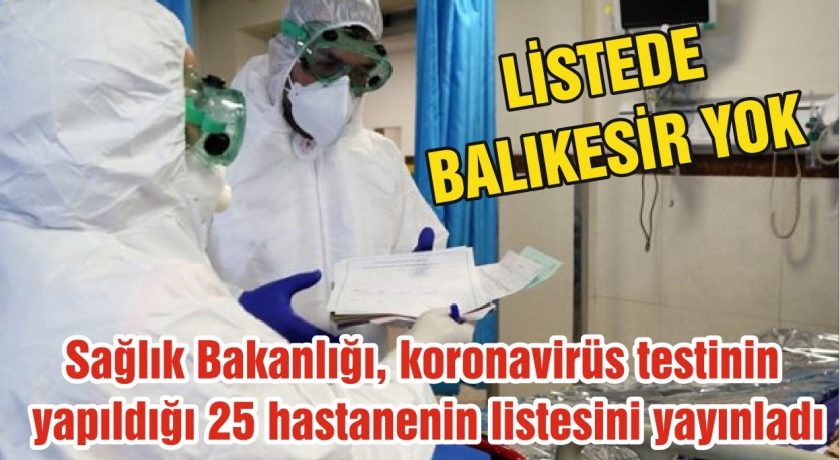 Korona Virüs Testinin Yapılabileceği 25 Hastanenin Listesi Yayınlandı