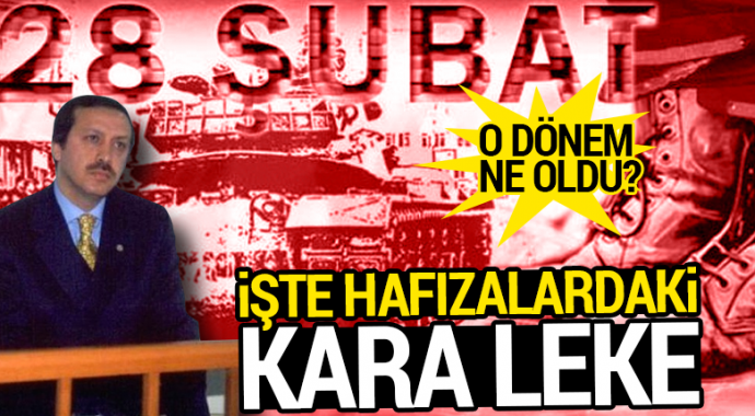 Hafızalardaki 28 Şubat