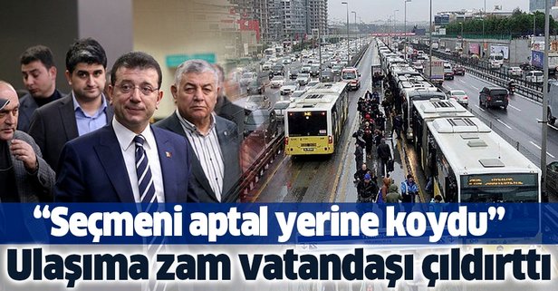İBB’nin zamları çıldırttı Ulaşım zammına öfke