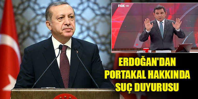 Erdoğan'dan Fatih Portakal hakkında suç duyurusu