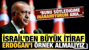 İsrail'in gündeminde Erdoğan'ı örnek almalıyız