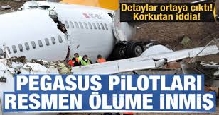 Kazayla ilgili korkutan iddia Pilotlar neden pas geçmedi