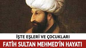 Fatih Sultan Mehmet kimdir