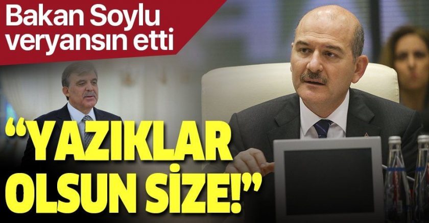 Soylu'dan Abdullah Gül açıklaması İçime hançer gibi saplandı