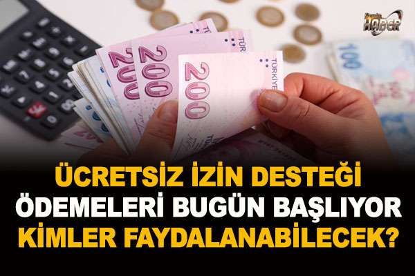 Ücretsiz izin desteği ödemeleri başladı