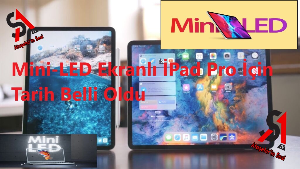 Mini-LED Ekranlı İPad Pro İçin Tarih Belli Oldu