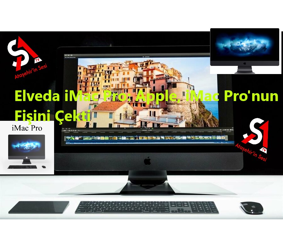 Elveda iMac Pro: Apple, iMac Pro'nun Fişini Çekti