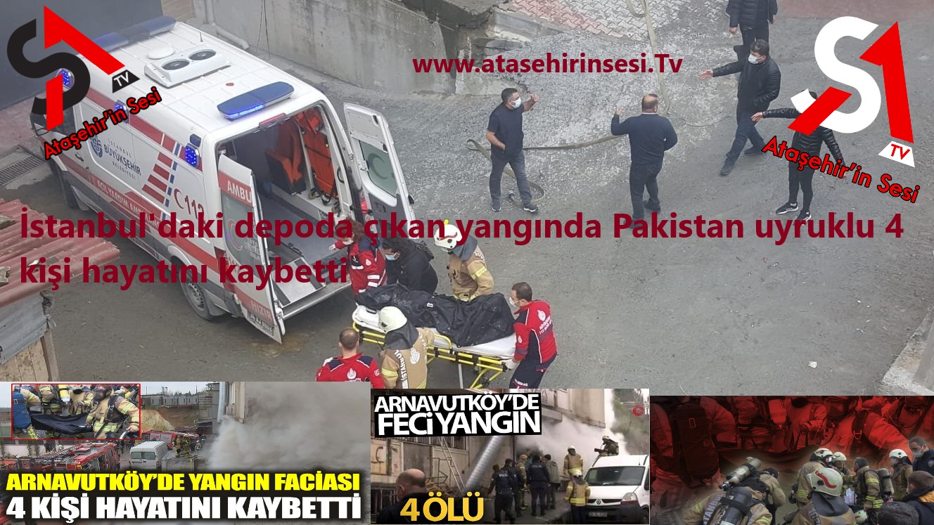 İstanbul'daki depoda çıkan yangında Pakistan uyruklu 4 kişi hayatını kaybetti