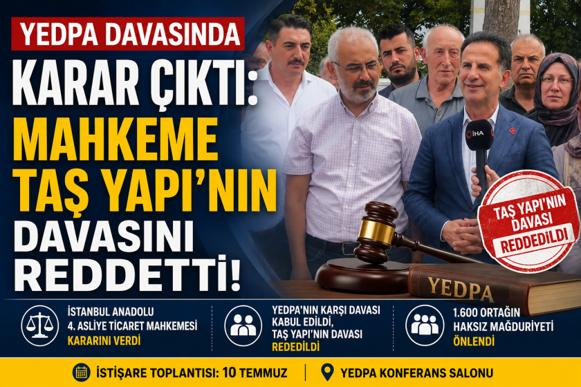 YEDPA Davasında Karar Çıktı: Mahkeme Taş Yapı'nın Davasını Reddetti.